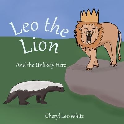 Cover for Cheryl Lee-White · Leo the Lion and the Unlikely Hero (Paperback Book) (2021)