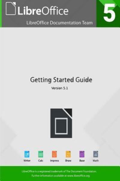 Getting Started with LibreOffice 5.1 - Libreoffice Documentation Team - Books - Friends of OpenDocument, Inc. - 9781921320514 - July 31, 2016