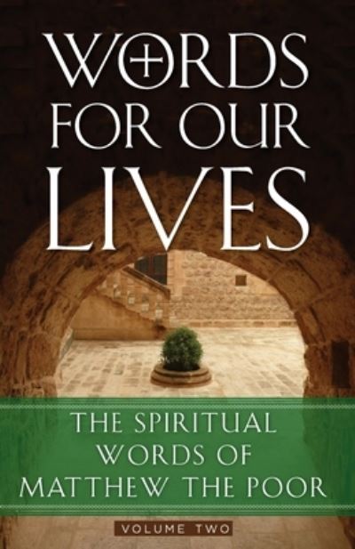 Words for Our Lives: The Spiritual Words of Matthew the Poor - The Spiritual Words of Matthew the Poor - Abba Matta - Bücher - Ancient Faith Publishing - 9781936270514 - 31. März 2021