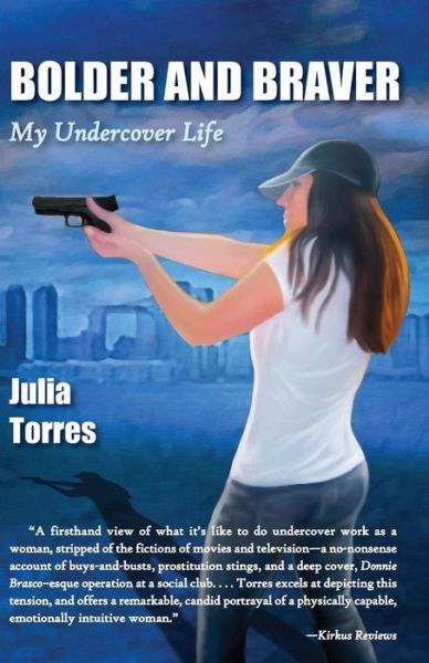 Cover for Julia Torres · Braver and Bolder: My Undercover Life (Paperback Book) (2015)