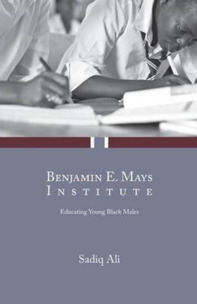 Cover for Sadiq Ali · Benjamin E. Mays Institute: Educating Young Black Males (Paperback Book) (2015)