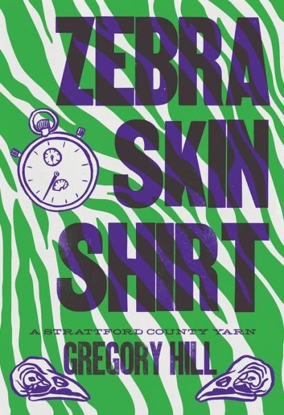 Zebra Skin Shirt - Gregory Hill - Książki - Conundrum Press - 9781942280514 - 1 lipca 2018