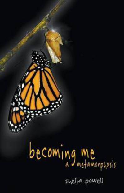 Cover for Shelia Powell · Becoming Me - A Metamorphosis (Paperback Book) (2016)