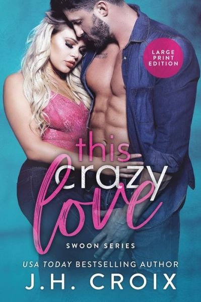 Cover for J H Croix · This Crazy Love - Swoon (Paperback Book) [Large type / large print edition] (2019)
