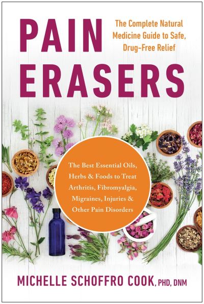 Cover for Michelle Schoffro Cook · Pain Erasers: The Complete Natural Medicine Guide to Safe, Drug-Free Relief (Taschenbuch) (2021)