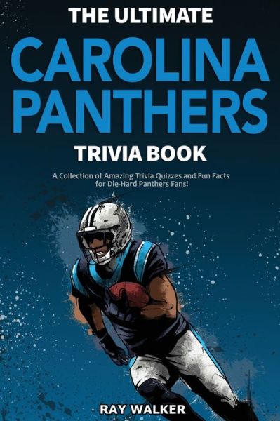 Cover for Ray Walker · The Ultimate Carolina Panthers Trivia Book (Paperback Book) (2021)