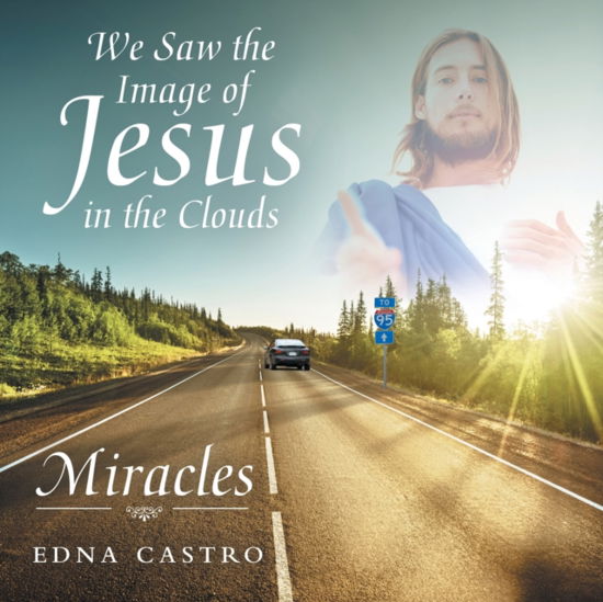 We Saw the Image of Jesus in the Clouds - Edna Castro - Książki - WestBow Press - 9781973673514 - 15 października 2019