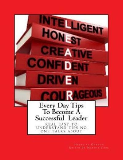 Cover for Hezekiah Gordon · Every Day Tips to Become a Successful Leader (Pocketbok) (2017)