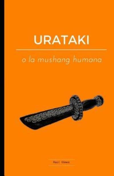 Cover for Raul Gomez · URATAKI o la mushang humana (Paperback Bog) (2017)