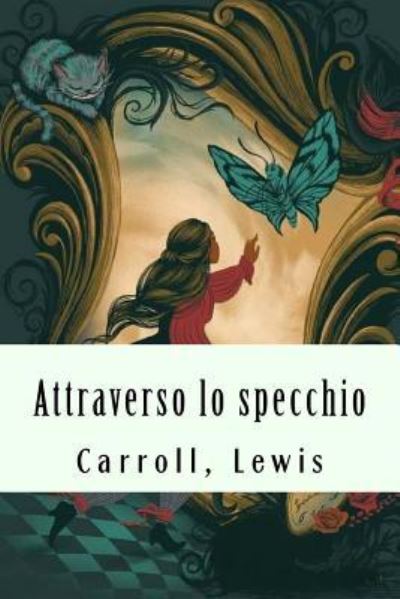 Cover for Carroll Lewis · Attraverso Lo Specchio (Paperback Book) (2017)