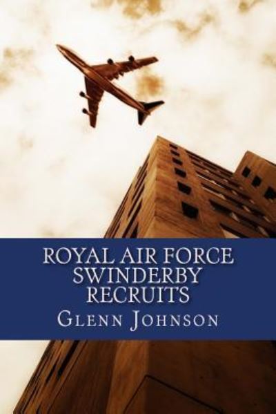 Professor of Biology Glenn Johnson · Royal Air Force Swinderby Recruits (Paperback Book) (2017)