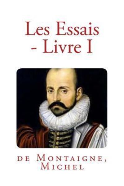 Cover for De Montaigne Michel · Les Essais - Livre I (Taschenbuch) (2017)