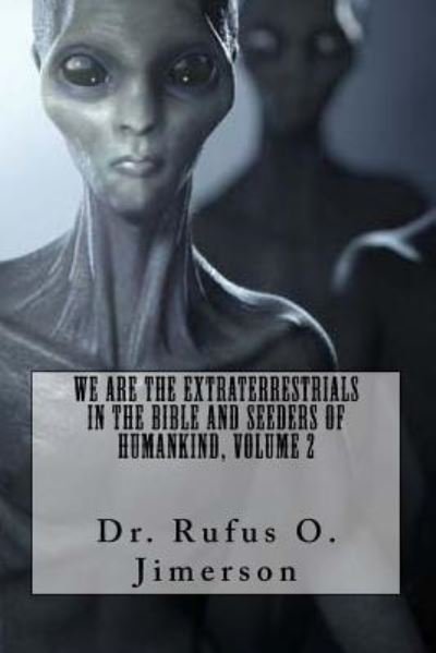 Cover for Rufus O Jimerson · We Are the Extraterrestrials in the Bible and Seeders of Humankind, Volume 2 (Paperback Bog) (2017)