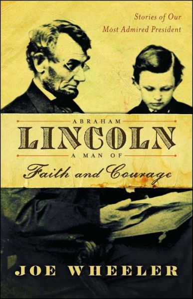 Cover for Joe Wheeler · Abraham Lincoln, a Man of Faith and Courage: Stories of Our Most Admired President (Paperback Book) (2019)