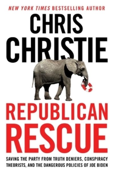 Cover for Chris Christie · Republican Rescue: Saving the Party from Truth Deniers, Conspiracy Theorists, and the Dangerous Policies of Joe Biden (Hardcover Book) (2021)