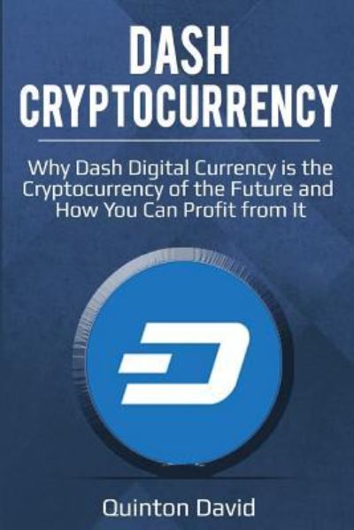 Cover for Quinton David · Dash Cryptocurrency (Paperback Book) (2018)