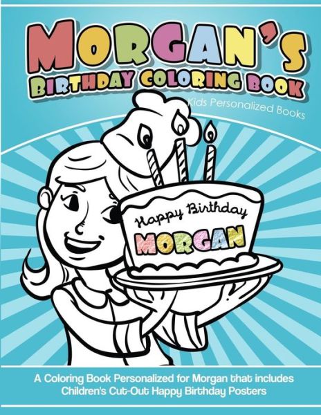 Cover for Morgan's Books · Morgan's Birthday Coloring Book Kids Personalized Books (Paperback Book) (2018)