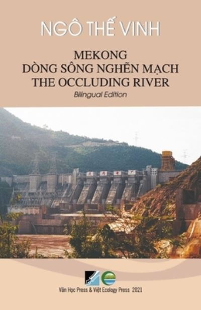 Cover for The Vinh Ngo · Mekong Dong Song Ngh?n M?ch / Mekong The Occluding River - Bilingual Edition (Vietnamese / English) (Paperback Book) (2021)