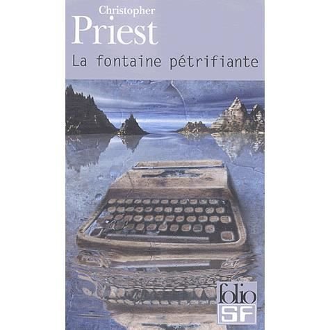 Cover for Christopher Priest · Fontaine Petrifiante (Folio Science Fiction) (French Edition) (Paperback Bog) [French edition] (2003)