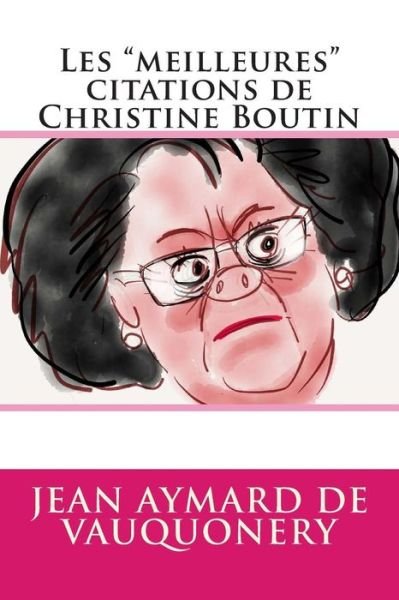 Cover for Jean Aymard De Vauquonery · Les &quot;Meilleures&quot; Citations De Christine Boutin (Pocketbok) [French edition] (2013)