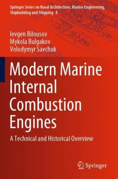 Cover for Ievgen Bilousov · Modern Marine Internal Combustion Engines: A Technical and Historical Overview - Springer Series on Naval Architecture, Marine Engineering, Shipbuilding and Shipping (Paperback Book) [1st ed. 2020 edition] (2021)