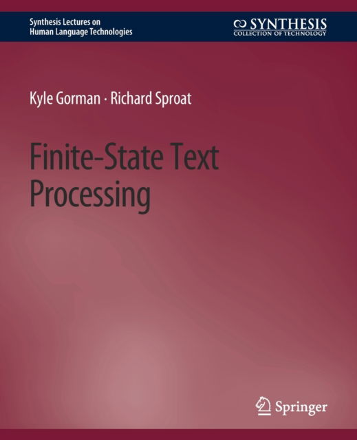 Cover for Kyle Gorman · Finite-State Text Processing - Synthesis Lectures on Human Language Technologies (Paperback Book) (2021)
