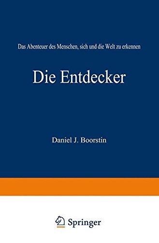 Die Entdecker: Das Abenteuer Des Menschen, Sich Und Die Welt Zu Erkennen - Boorstin - Kirjat - Springer Basel - 9783034866514 - torstai 4. joulukuuta 2014