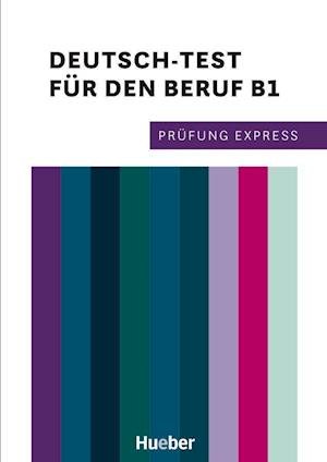 Cover for Dagmar Giersberg · Prufung Express: Deutsch-Test fur den Beruf B1  Ubungsbuch (Pocketbok) (2021)