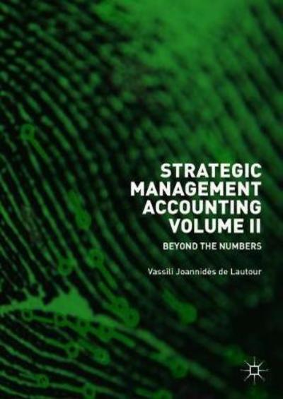 Cover for Vassili Joannides de Lautour · Strategic Management Accounting, Volume II: Beyond the Numbers (Hardcover Book) [1st ed. 2018 edition] (2018)