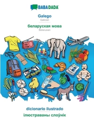 Cover for Babadada GmbH · BABADADA, Galego - Belarusian (in cyrillic script), dicionario ilustrado - visual dictionary (in cyrillic script): Galician - Belarusian (in cyrillic script), visual dictionary (Paperback Book) (2022)