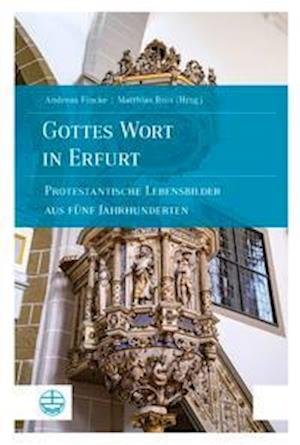 Gottes Wort in Erfurt - Andreas Fincke - Kirjat - Evangelische Verlagsansta - 9783374069514 - sunnuntai 1. elokuuta 2021