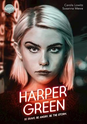 Cover for Carola Lowitz · Harper Green  Be Brave. Be Angry. Be the Storm. (Buch) (2023)