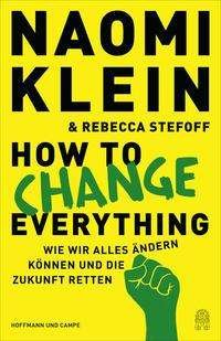 How to Change Everything - Naomi Klein - Books - Hoffmann und Campe Verlag - 9783455012514 - August 3, 2021