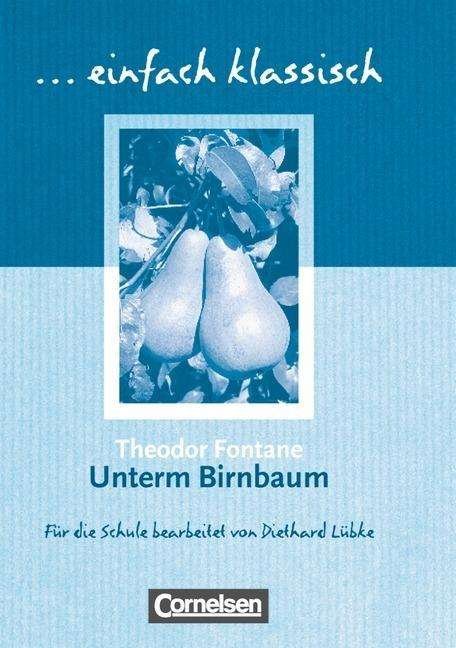 Unterm Birnbaum - Theodor Fontane - Books - Cornelsen Verlag GmbH & Co - 9783464609514 - October 17, 2013
