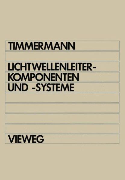 Cover for Claus-Christian Timmermann · Lichtwellenleiterkomponenten Und -Systeme (Paperback Book) [1984 edition] (1984)