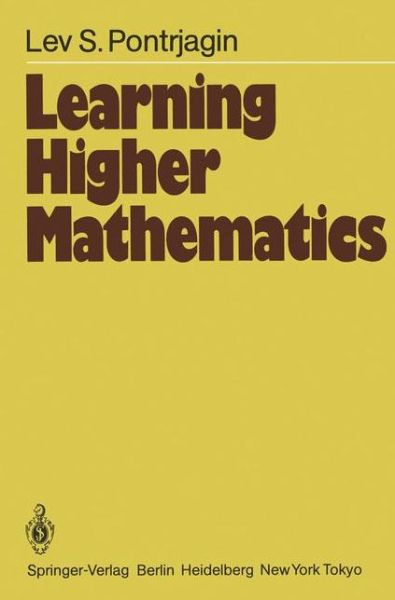 Cover for L.s. Pontrjagin · Learning Higher Mathematics (The Method of Coordinates, Analysis of the Infinitely Small) - Springer Series in Soviet Mathematics (Paperback Book) [Softcover Reprint of the Original 1st Ed. 1984 edition] (1983)