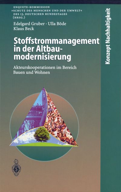 Stoffstrommanagement in Der Altbaumodernisierung: Akteurskooperationen Im Bereich Bauen Und Wohnen - Konzept Nachhaltigkeit - Edelgard Gruber - Bøger - Springer-Verlag Berlin and Heidelberg Gm - 9783540660514 - August 24, 1999