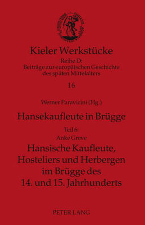 Cover for Anke Greve · Hansekaufleute in Bruegge: Teil 6: Hansische Kaufleute, Hosteliers Und Herbergen Im Bruegge Des 14. Und 15. Jahrhunderts - Kieler Werkstuecke (Hardcover Book) [German edition] (2012)