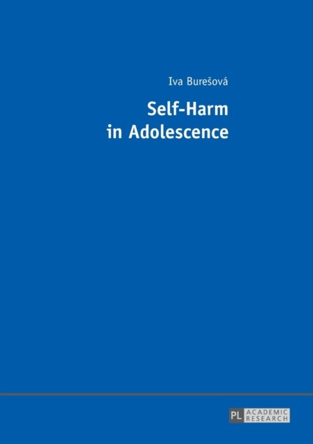 Self-Harm in Adolescence - Iva Buresova - Boeken - Peter Lang AG - 9783631667514 - 10 mei 2016