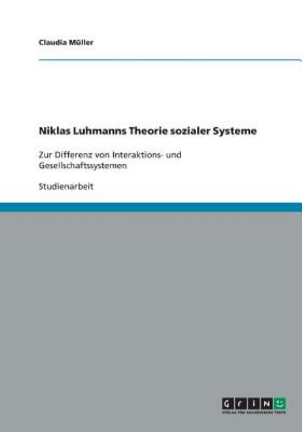 Niklas Luhmanns Theorie Sozialer Systeme - Claudia Muller - Books - GRIN Verlag - 9783640379514 - July 31, 2009