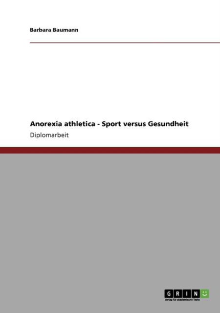 Anorexia athletica - Sport vers - Baumann - Bücher - GRIN Verlag GmbH - 9783640845514 - 16. März 2011