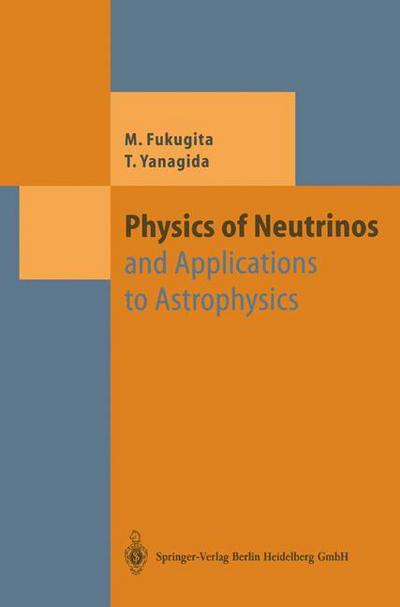 Cover for Masataka Fukugita · Physics of Neutrinos: and Application to Astrophysics - Theoretical and Mathematical Physics (Paperback Book) [Softcover reprint of hardcover 1st ed. 2003 edition] (2010)