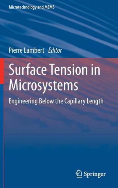 Cover for Lambert · Surface Tension in Microsystems: Engineering Below the Capillary Length - Microtechnology and MEMS (Gebundenes Buch) [2013 edition] (2013)