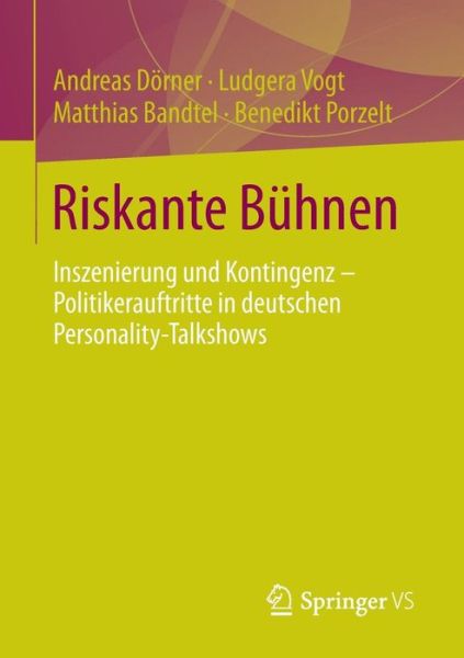 Cover for Andreas Doerner · Riskante Buhnen: Inszenierung Und Kontingenz - Politikerauftritte in Deutschen Personality-Talkshows (Paperback Book) [2015 edition] (2015)