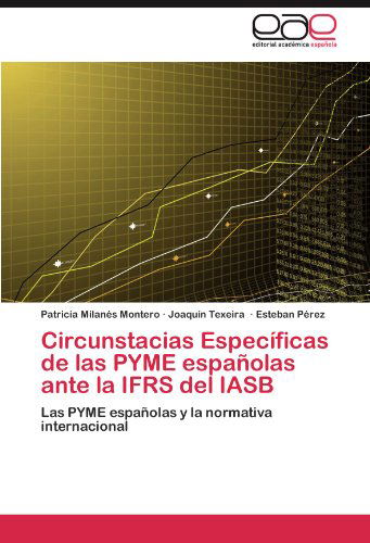 Cover for Esteban Pérez · Circunstacias Específicas De Las Pyme Españolas Ante La Ifrs Del Iasb: Las Pyme Españolas Y La Normativa Internacional (Paperback Book) [Spanish edition] (2012)