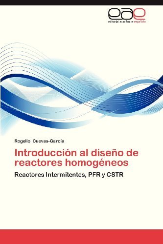 Cover for Rogelio Cuevas-garcía · Introducción Al Diseño De Reactores Homogéneos: Reactores Intermitentes, Pfr Y Cstr (Pocketbok) [Spanish edition] (2013)
