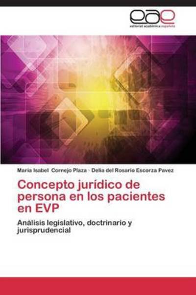 Cover for Delia Del Rosario Escorza Pavez · Concepto Jurídico De Persona en Los Pacientes en Evp: Análisis Legislativo, Doctrinario Y Jurisprudencial (Paperback Book) [Spanish edition] (2014)