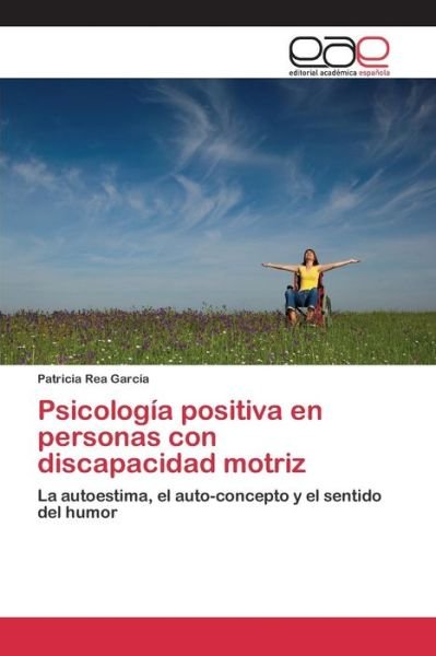 Cover for Rea Garcia Patricia · Psicologia Positiva en Personas Con Discapacidad Motriz (Paperback Book) (2015)