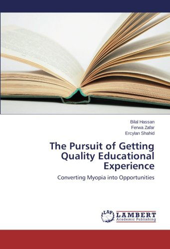 Cover for Ercylan Shahid · The Pursuit of Getting Quality Educational Experience: Converting Myopia into Opportunities (Paperback Book) (2014)