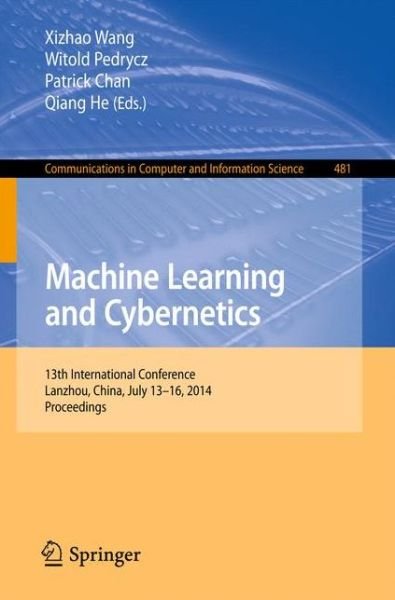 Cover for Xizhao Wang · Machine Learning and Cybernetics: 13th International Conference, Lanzhou, China, July, 13-16, 2014. Proceedings - Communications in Computer and Information Science (Paperback Bog) (2014)